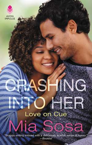 Crashing into Her: Love on Cue de Mia Sosa