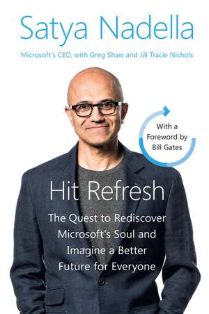 Hit Refresh Intl: The Quest to Rediscover Microsoft's Soul and Imagine a Better Future for Everyone de Satya Nadella