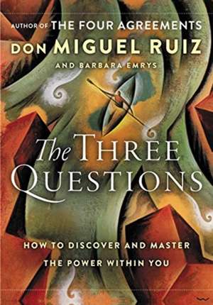 The Three Questions Intl: How to Discover and Master the Power Within You de Don Miguel Ruiz