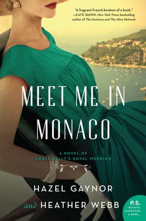 Meet Me in Monaco: A Novel of Grace Kelly's Royal Wedding de Hazel Gaynor