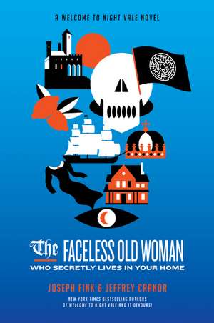 The Faceless Old Woman Who Secretly Lives in Your Home: A Welcome to Nightvale Novel de Joseph Fink