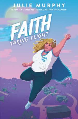 Faith: Taking Flight de Julie Murphy