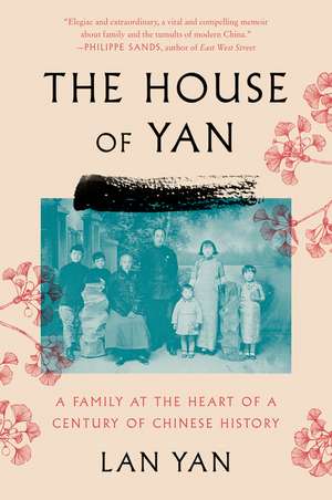 The House of Yan: A Family at the Heart of a Century in Chinese History de Lan Yan