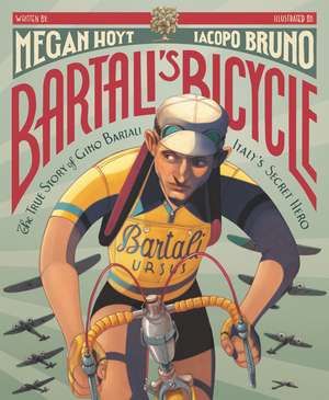 Bartali's Bicycle: The True Story of Gino Bartali, Italy's Secret Hero de Megan Hoyt