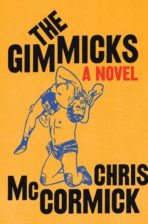 The Gimmicks: A Novel de Chris McCormick