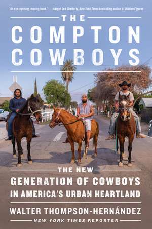 The Compton Cowboys: The New Generation of Cowboys in America's Urban Heartland de Walter Thompson-Hernandez