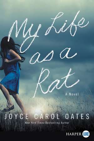 My Life as a Rat: A Novel de Joyce Carol Oates