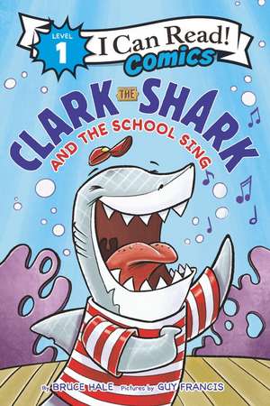 Clark the Shark and the School Sing de Bruce Hale