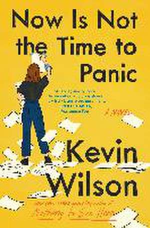 Now Is Not the Time to Panic de Kevin Wilson