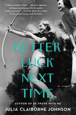 Better Luck Next Time: A Novel de Julia Claiborne Johnson