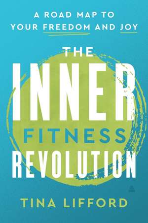 The Inner Fitness Revolution de Tina Lifford