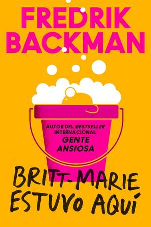 Britt-Marie Was Here \ Britt-Marie estuvo aquí (Spanish edition) de Fredrik Backman