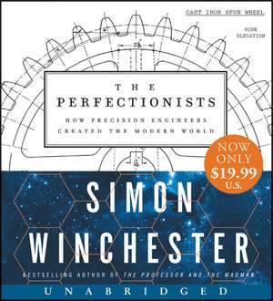 The Perfectionists Low Price CD: How Precision Engineers Created the Modern World de Simon Winchester