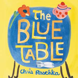 The Blue Table de Chris Raschka