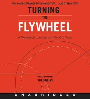 Turning the Flywheel CD: A Monograph to Accompany Good to Great de Jim Collins