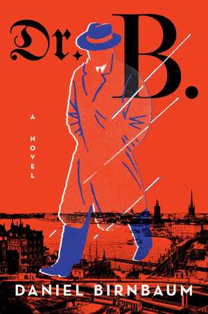 Dr. B.: A Novel de Daniel Birnbaum