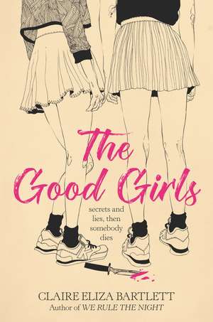 The Good Girls de Claire Eliza Bartlett