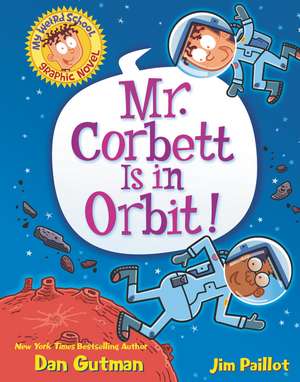 My Weird School Graphic Novel: Mr. Corbett Is in Orbit! de Dan Gutman