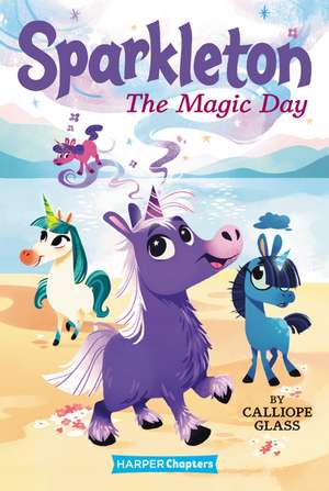 Sparkleton #1: The Magic Day de Calliope Glass