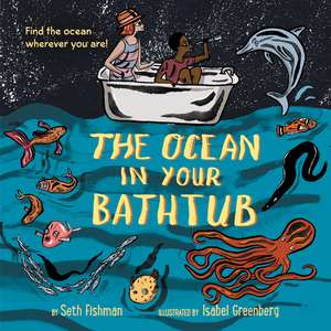 The Ocean in Your Bathtub de Seth Fishman