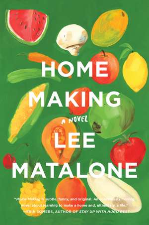 Home Making: A Novel de Lee Matalone