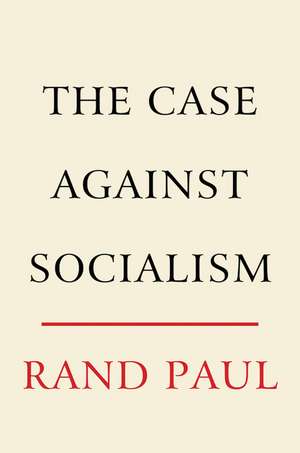 The Case Against Socialism de Rand Paul