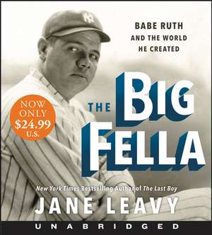 The Big Fella Low Price CD: Babe Ruth and the World He Created de Jane Leavy