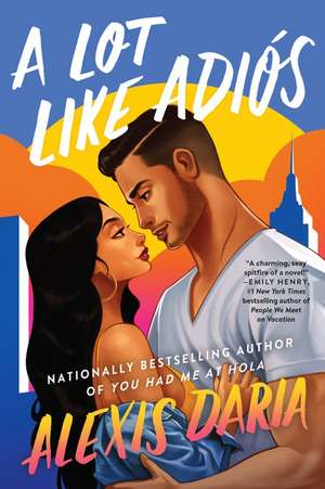 A Lot Like Adiós: A Novel de Alexis Daria