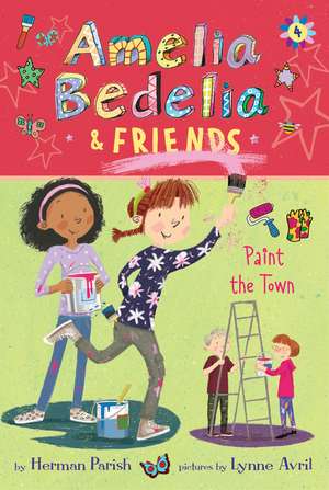 Amelia Bedelia & Friends #4: Amelia Bedelia & Friends Paint the Town de Herman Parish