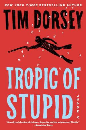 Tropic of Stupid: A Novel de Tim Dorsey