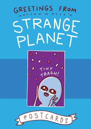 Greetings from Strange Planet de Nathan W. Pyle