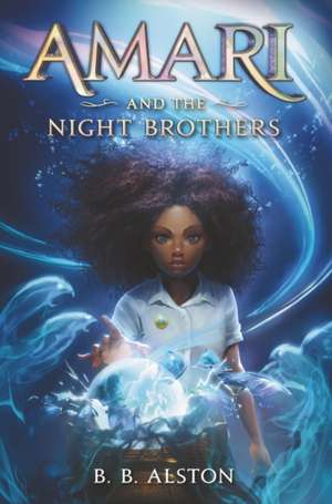 Amari and the Night Brothers de B. B. Alston