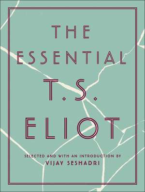 The Essential T.S. Eliot de T. S. Eliot