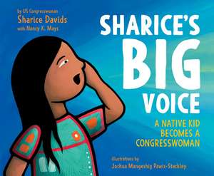 Sharice’s Big Voice: A Native Kid Becomes a Congresswoman de Sharice Davids