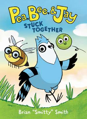 Pea, Bee, & Jay #1: Stuck Together de Brian "Smitty" Smith