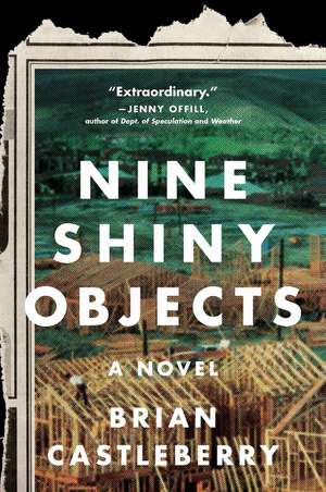 Nine Shiny Objects: A Novel de Brian Castleberry