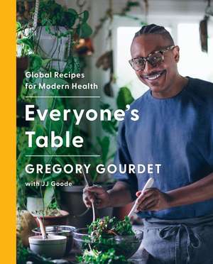 Everyone's Table: Global Recipes for Modern Health de Gregory Gourdet