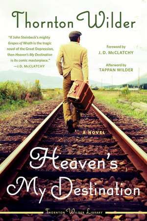 Heaven's My Destination: A Novel de Thornton Wilder