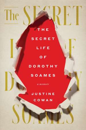 The Secret Life of Dorothy Soames: A Memoir de Justine Cowan