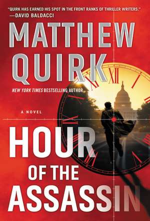 Hour of the Assassin: A Novel de Matthew Quirk