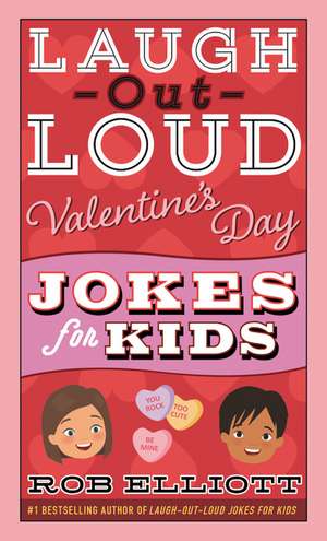 Laugh-Out-Loud Valentine's Day Jokes for Kids: A Valentine's Day Book For Kids de Rob Elliott