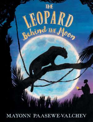 The Leopard Behind the Moon de Mayonn Paasewe-Valchev