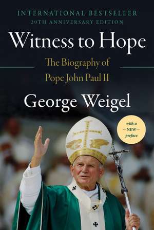 Witness to Hope: The Biography of Pope John Paul II de George Weigel