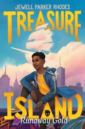 Treasure Island: Runaway Gold de Jewell Parker Rhodes