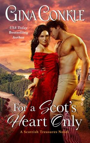 For a Scot's Heart Only: A Scottish Treasures Novel de Gina Conkle