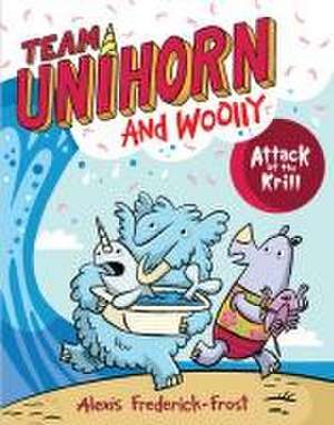 Team Unihorn and Woolly #1: Attack of the Krill de Alexis Frederick-Frost