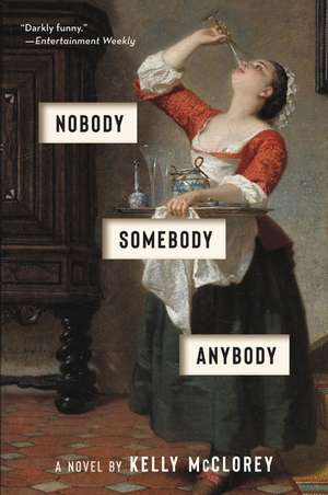 Nobody, Somebody, Anybody: A Novel de Kelly McClorey