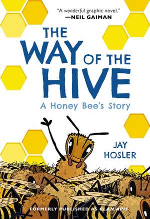 The Way of the Hive: A Honey Bee's Story de Jay Hosler