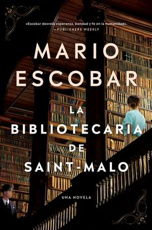 The Librarian of Saint-Malo \ La bibliotecaria de Saint-Malo (Spanish edition) de Mario Escobar