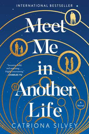 Meet Me in Another Life: A Novel de Catriona Silvey